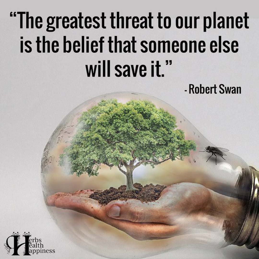 WE’RE NOT JUST SAVING THE PLANET, WE’RE SAVING OURSELVES