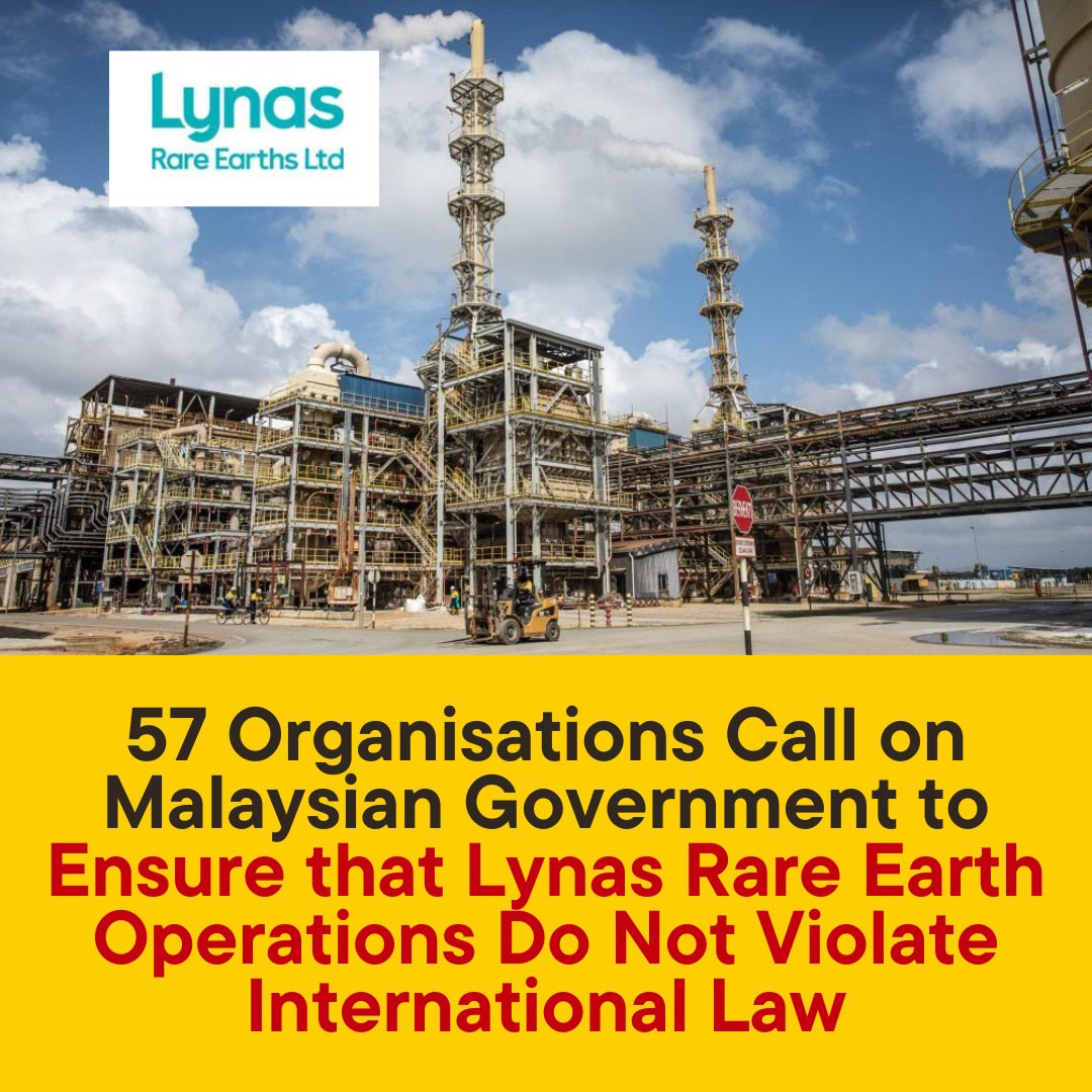 Organisations Call on Malaysian Government to Ensure That Lynas Rare Earth Operations Do Not Violate International Law