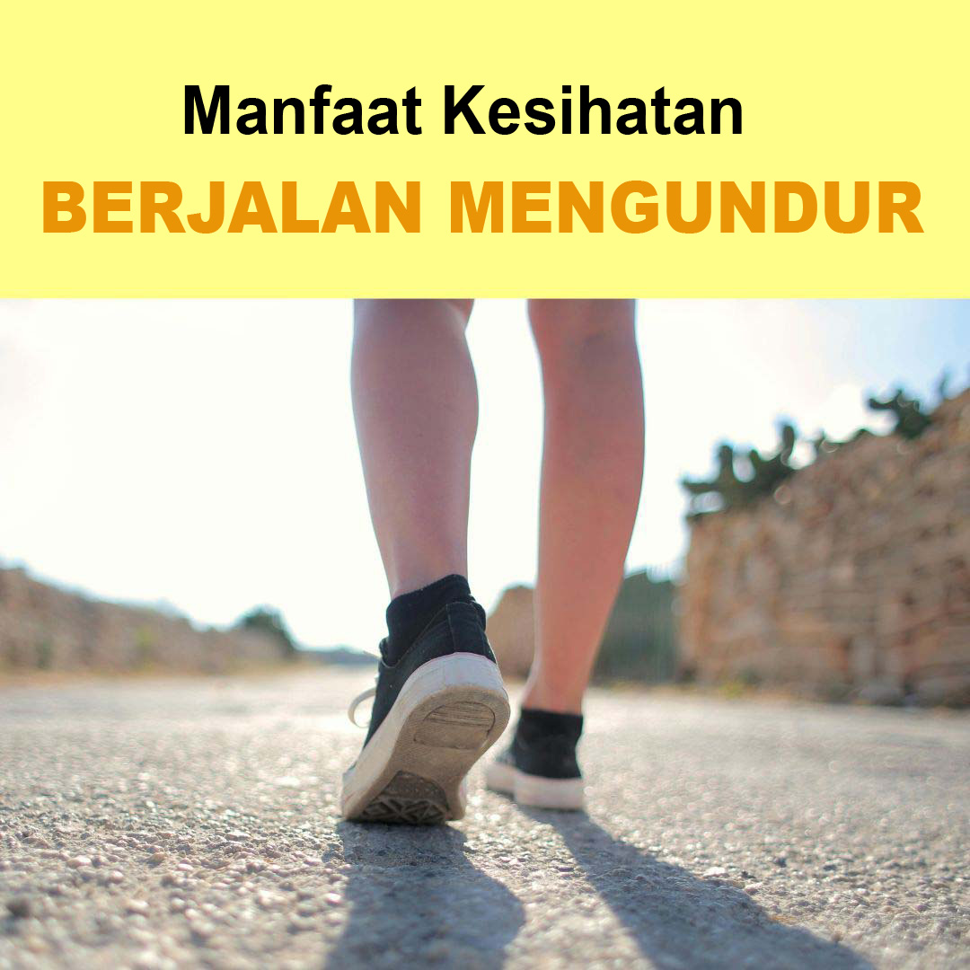 MANFAAT KESIHATAN BERJALAN MENGUNDUR