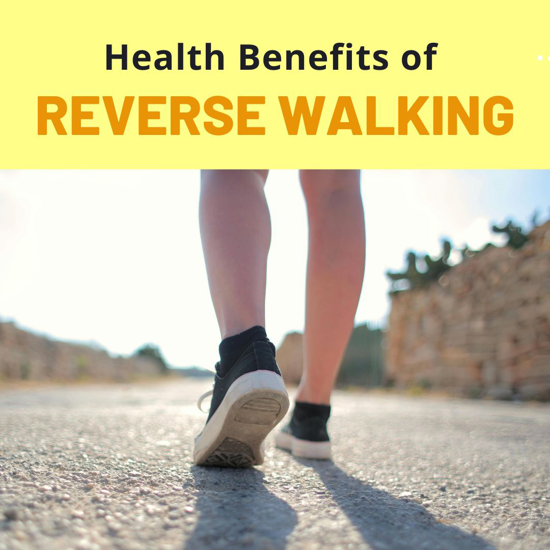 HEALTH BENEFITS OF REVERSE WALKING