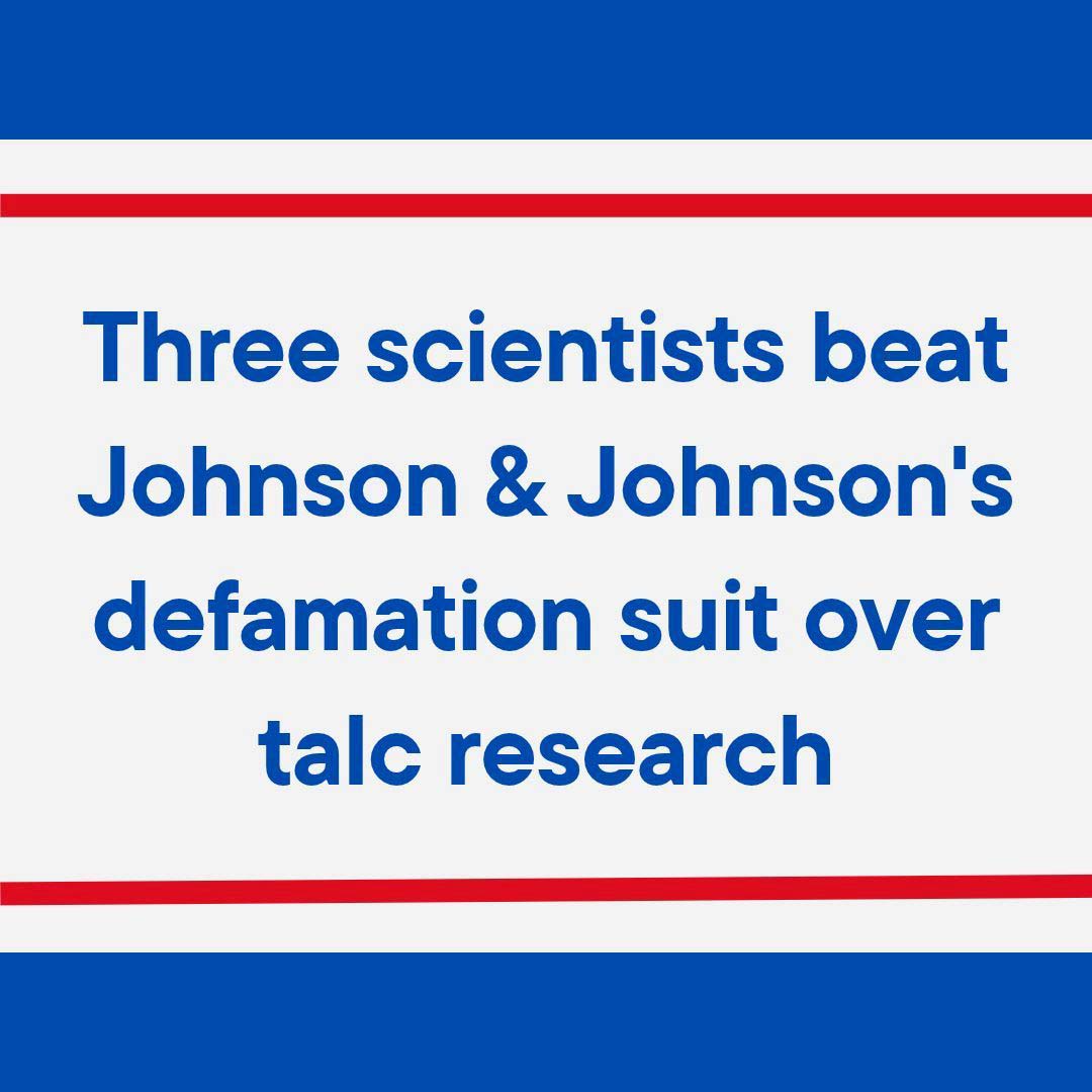 Three Scientists Beat Johnson & Johnson’s Defamation Suit Over Talc Research